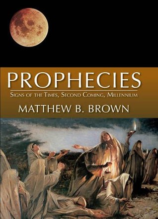 Prophecies: Signs of the Times, Second Coming, Millenium (Kindle Edition)