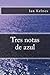 Tres Notas de Azul by Ian Kelnes Tres Notas de Azul by Ian Kelnes
