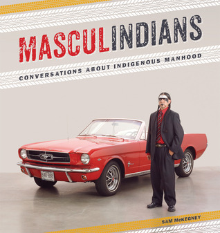 Masculindians: Conversations about Indigenous Manhood (Paperback)