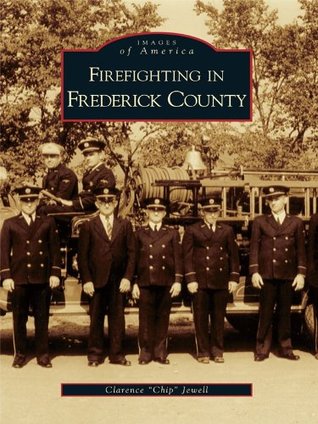 Firefighting in Frederick County (Images of America: Maryland)