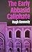 The Early Abbasid Caliphate: A Political History