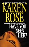 Have You Seen Her? by Karen      Rose