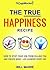 The TRUE Happiness Recipe by Will Marré