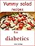 Yummy salad recipes for diabetics by John Bridge