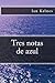 Tres notas de azul by Ian Kelnes Tres notas de azul by Ian Kelnes