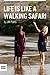 Life Is Like A Walking Safari