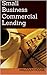 Small Business Commercial Lending by Malcolm Hodge