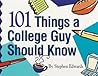 101 Things a College Guy Should Know 101 Things a College Guy Should Know