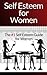 Self Esteem For Women - The #1 Self Esteem And Self Confidence Guide For Women (Self Esteem, Self Confidence, Depression, Self Discipline, Anxiety Management, Feeling Good, Happiness)