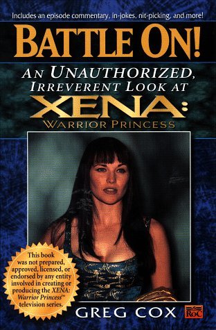 Battle On! An Unauthorized, Irreverant Look at Xena: Warrior Princess (Mass Market Paperback)