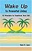 Wake Up to Powerful Living: 12 Principles to Transform Your Life!