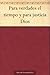 Para verdades el tiempo y para justicia Dios (Spanish Edition)