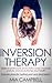 Inversion Therapy: Relieve lower back and sciatica pain, improve posture, and revolutionize your health