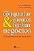 Como conquistar clientes e fechar negócios