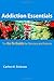 Addiction Essentials by Carlton K. Erickson