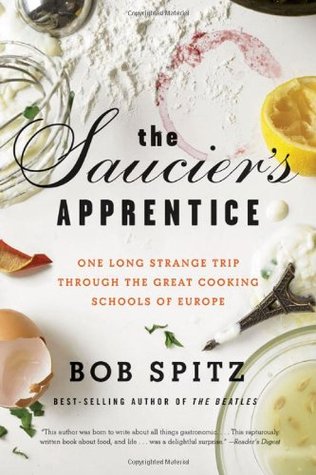 The Saucier's Apprentice: One Long Strange Trip through the Great Cooking Schools of Europe (Hardcover)