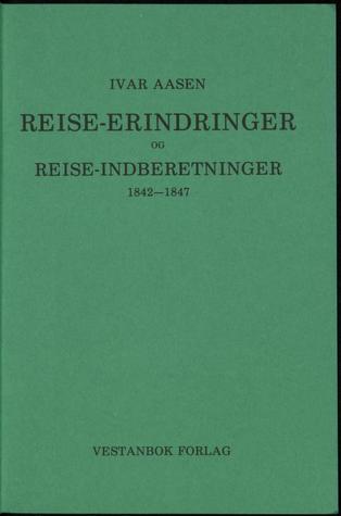 Reise-Erindringer og Reise-Indberetninger 1842-1847