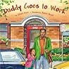 Daddy Goes to Work by Jabari Asim