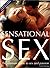 Sensational Sex: The Ultimate Guide to Sex and Passion