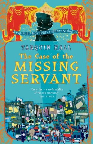 The Case of the Missing Servant: Vish Puri, Most Private Investigator