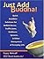 Just Add Buddha!: Quick Buddhist Solutions for Hellish Bosses, Traffic Jams, Stubborn Spouses, and Other Annoyances of Everyday Life