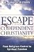 Escape from Codependent Christianity: From Religious Control to Spiritual Freedom