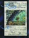 Beyond the Blue Horizon: Myths & Legends of the Sun, Moon, Stars & Planets Beyond the Blue Horizon: Myths & Legends of the Sun, Moon, Stars & Planets