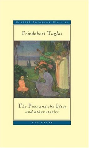 The Poet and the Idiot (CEU Press Classics)