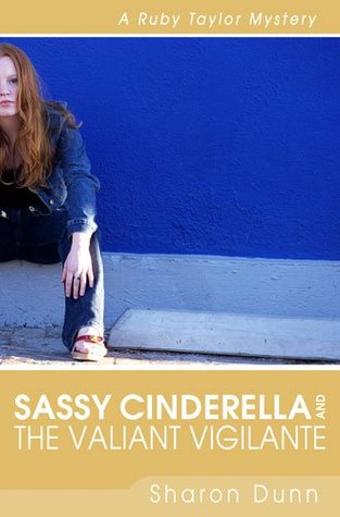 Sassy Cinderella and the Valiant Vigilante (Ruby Taylor Mysteries, #2)
