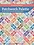 Patchwork Palette: No-Fail Color Plans for Captivating Quilts