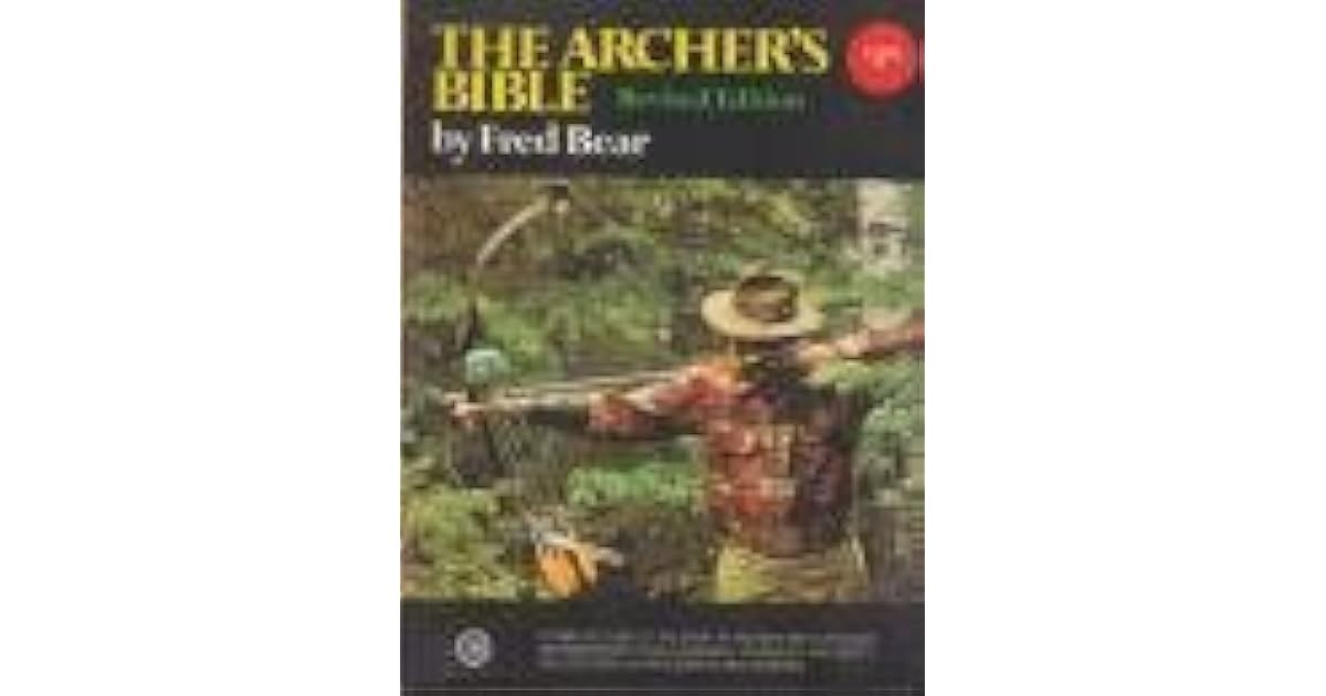 The Archer's Bible by Fred Bear