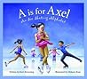 A is for Axel: An...