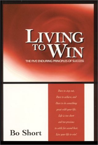 Living to Win: The Five Enduring Principles of Success (Paperback)