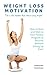 Weight Loss Motivation: This is Not Another Book About Losing Weight -- How to Start and Stick to Your Fitness Program or Routine Without Giving Up Ever!