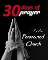 30 Days of Prayer for the Persecuted Church by Alana Terry