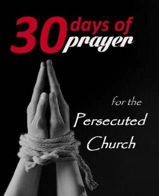 30 Days of Prayer for the Persecuted Church (Kindle Edition)