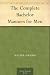 The Complete Bachelor: Manners for Men