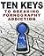 Ten Keys to Breaking Pornography Addiction