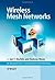 Wireless Mesh Networks (Advanced Texts in Communications and Networking)