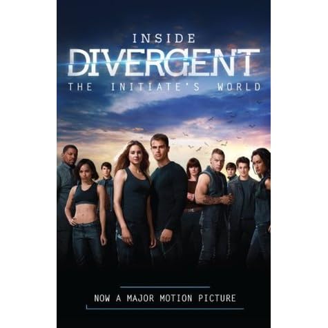 Inside Divergent The Initiate S World By Veronica Roth