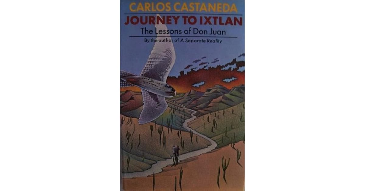 Journey to Ixtlan: The Lessons of Don Juan by Carlos Castaneda