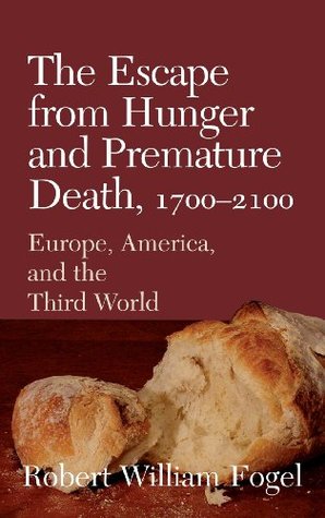 The Escape from Hunger and Premature Death, 1700–2100: Europe, America, and the Third World (Cambridge Studies in Population, Economy and Society in Past Time, Series Number 38)