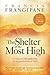 The Shelter of the Most High: Living Your Life Under the Divine Protection of God