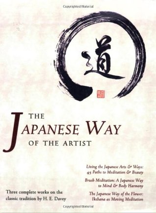 The Japanese Way of the Artist: Living the Japanese Arts & Ways, Brush Meditation, The Japanese Way of the Flower (Michi: Japanese Arts and Ways)