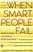 When Smart People Fail: Rebuilding Yourself for Success
