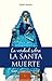 La verdad sobre la Santa Muerte (Spanish Edition)