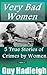 Very Bad Women: 5 True Stor...