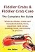Fiddler Crabs & Fiddler Crab Care The Complete Pet Guide What do fiddler crabs eat? Includes habitat, facts, aquarium tank setup, molting, food, personality & pictures