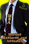 MBA - Moron$ Ba$tard$ and A$$hole$