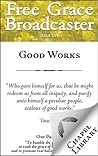 Free Grace Broadcaster - Issue 199 - Good Works